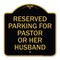 Signmission Reserved Parking for Pastor or Her Husband, Black & Gold Aluminum Sign, 18" x 18", BG-1818-23087 A-DES-BG-1818-23087 - alternate 1